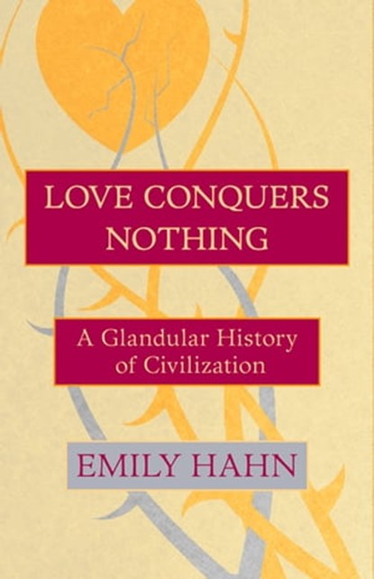 Love Conquers Nothing, Emily Hahn - Ebook - 9781504011105
