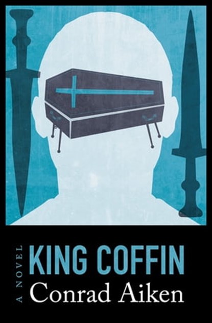 King Coffin, Conrad Aiken - Ebook - 9781504011419