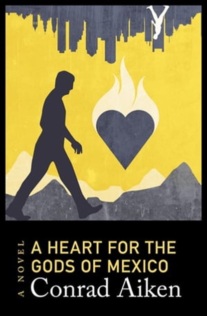 A Heart for the Gods of Mexico, Conrad Aiken - Ebook - 9781504011426