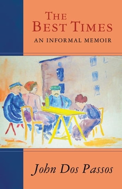 The Best Times, John Dos Passos - Ebook - 9781504011433