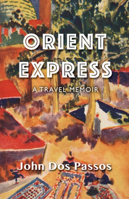 Orient Express, John Dos Passos - Paperback - 9781504011488
