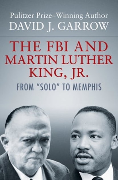 The FBI and Martin Luther King, Jr., David J. Garrow - Ebook - 9781504011532