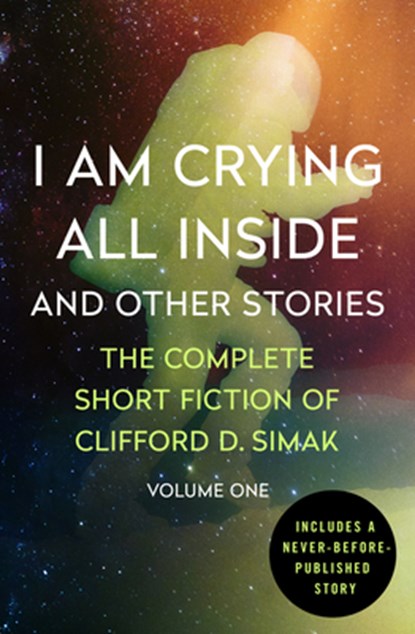 I Am Crying All Inside, Clifford D. Simak - Paperback - 9781504012676