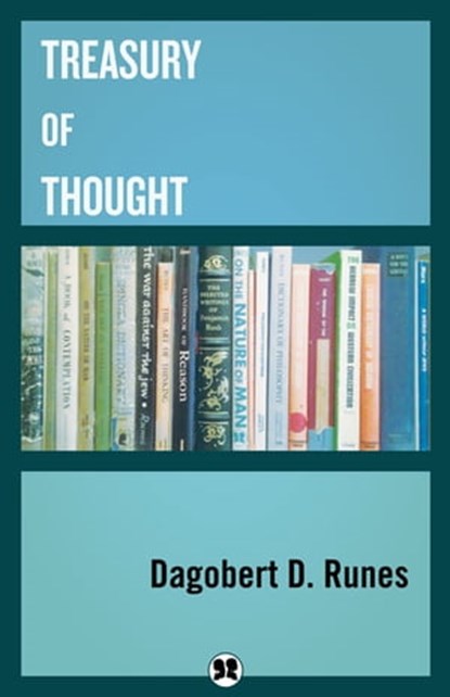 Treasury of Thought, Dagobert D. Runes - Ebook - 9781504012997