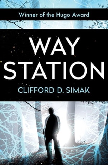 Way Station, Clifford D. Simak - Ebook - 9781504013185