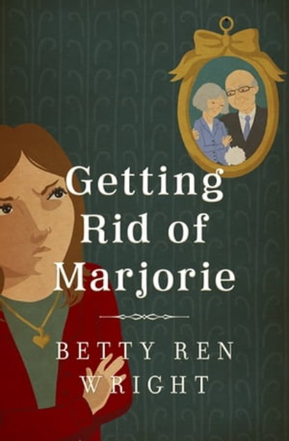Getting Rid of Marjorie, Betty Ren Wright - Ebook - 9781504013451