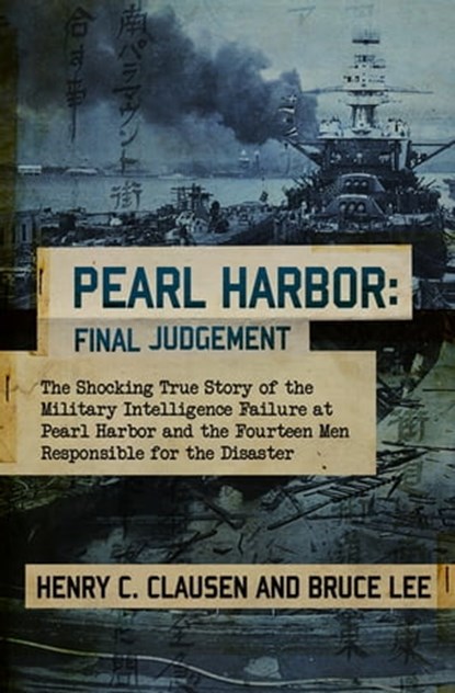 Pearl Harbor: Final Judgement, Henry C. Clausen ; Bruce Lee - Ebook - 9781504013512