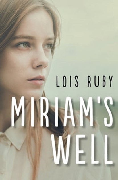 Miriam's Well, Lois Ruby - Ebook - 9781504013628
