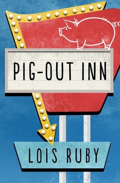 Pig-Out Inn, Lois Ruby - Ebook - 9781504013666
