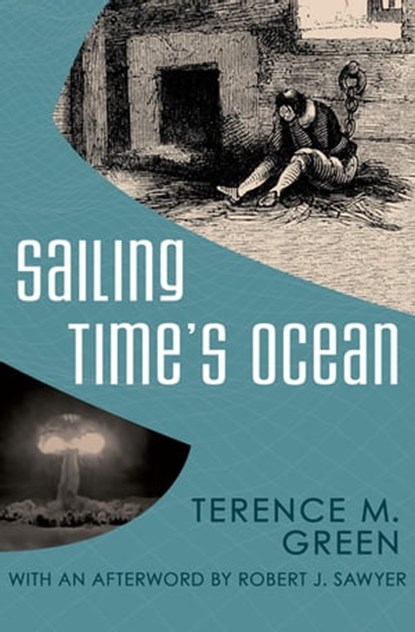 Sailing Time's Ocean, Terence M. Green ; Robert J. Sawyer - Ebook - 9781504014175