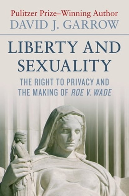 Liberty and Sexuality, David J. Garrow - Ebook - 9781504015554
