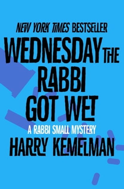 Wednesday the Rabbi Got Wet, Harry Kemelman - Ebook - 9781504016094