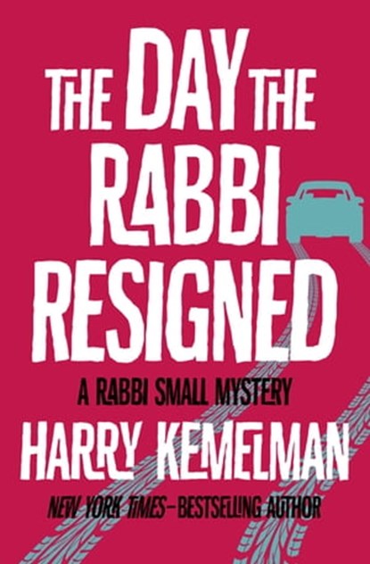 The Day the Rabbi Resigned, Harry Kemelman - Ebook - 9781504016131