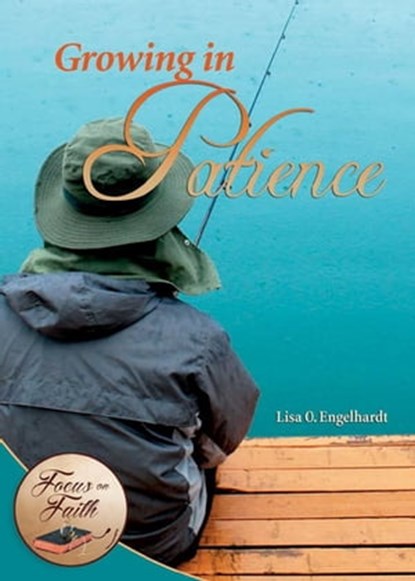 Growing in Patience, Lisa O Engelhardt - Ebook - 9781504016834