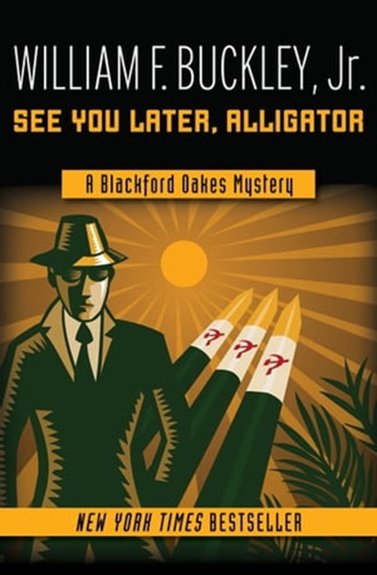 See You Later, Alligator, William F. Buckley Jr. - Ebook - 9781504018548