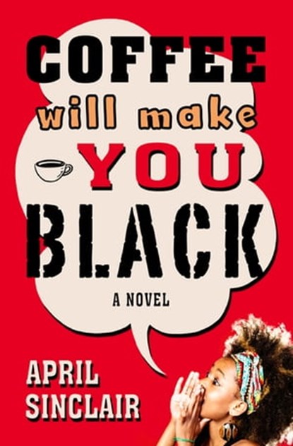 Coffee Will Make You Black, April Sinclair - Ebook - 9781504018654
