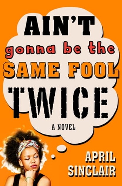 Ain't Gonna Be the Same Fool Twice, April Sinclair - Ebook - 9781504018661