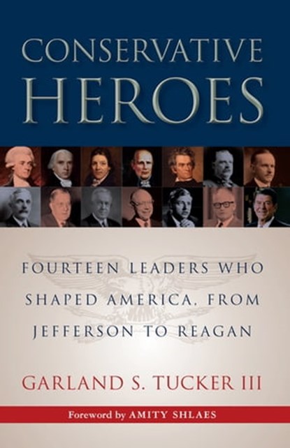 Conservative Heroes, Garland S Tucker III - Ebook - 9781504018692