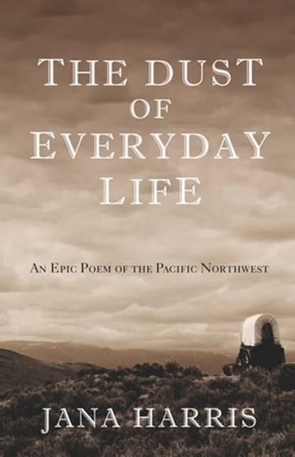 The Dust of Everyday Life, Jana Harris - Ebook - 9781504018807