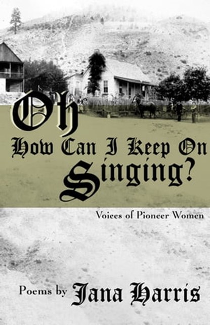 Oh How Can I Keep on Singing?, Jana Harris - Ebook - 9781504018852