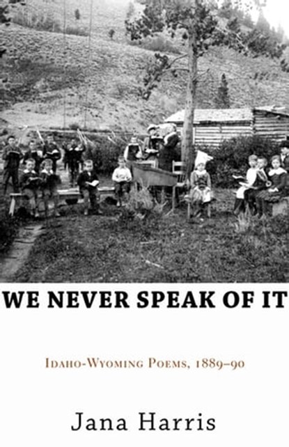 We Never Speak of It, Jana Harris - Ebook - 9781504018883