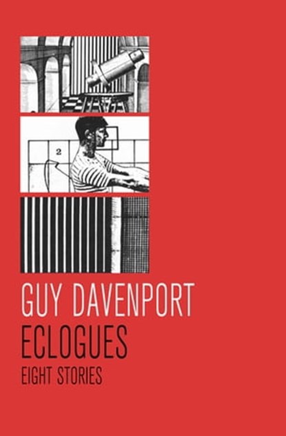 Eclogues, Guy Davenport - Ebook - 9781504019606