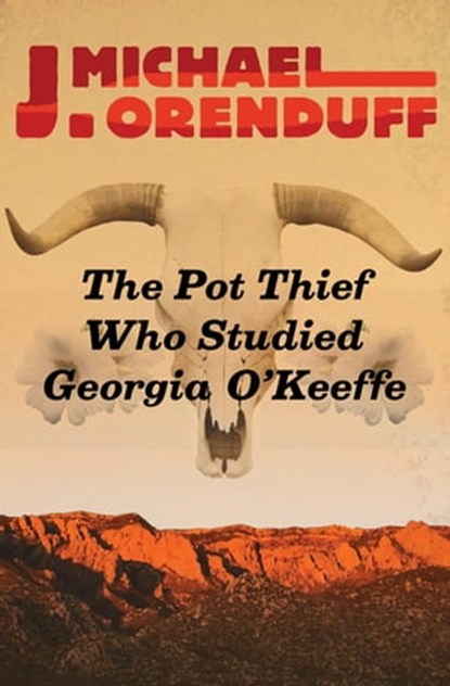 The Pot Thief Who Studied Georgia O'Keeffe, J. Michael Orenduff - Ebook - 9781504020855