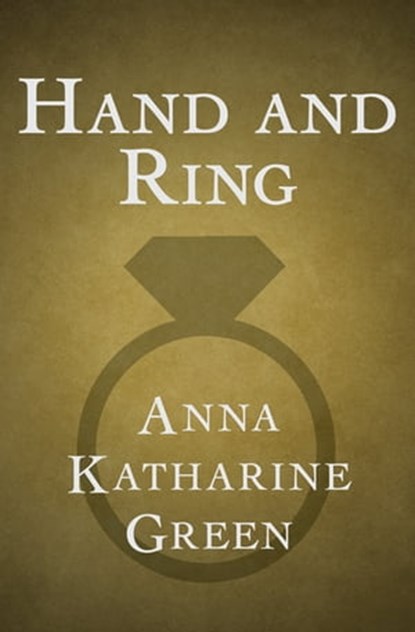 Hand and Ring, Anna Katharine Green - Ebook - 9781504021234