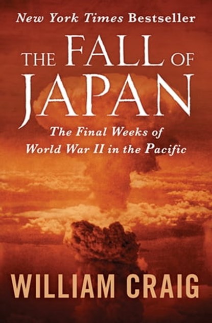 The Fall of Japan, William J. Craig - Ebook - 9781504021333