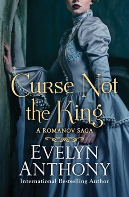 Curse Not the King, Evelyn Anthony - Ebook - 9781504022279