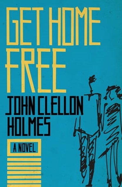 Get Home Free, John Clellon Holmes - Ebook - 9781504022309