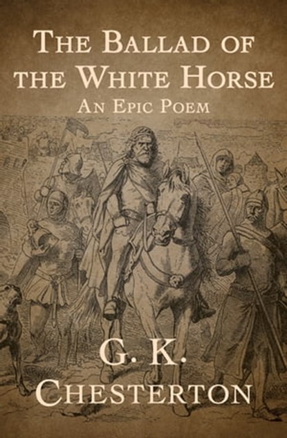 The Ballad of the White Horse, G. K. Chesterton - Ebook - 9781504022484