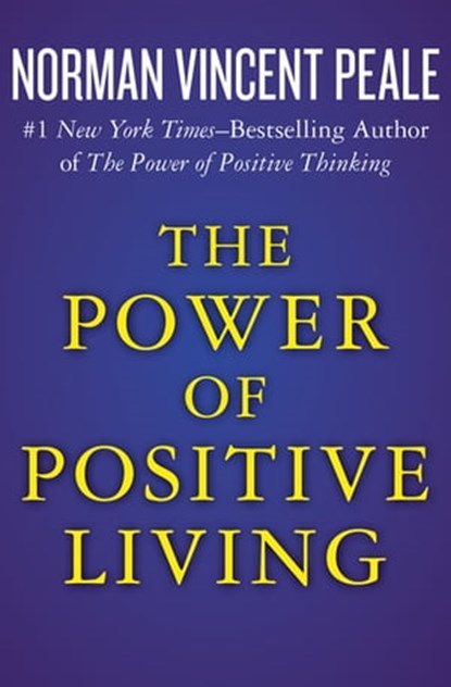 The Power of Positive Living, Norman Vincent Peale - Ebook - 9781504023290