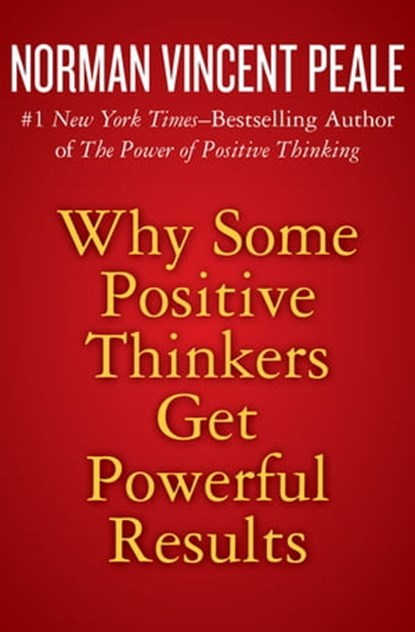 Why Some Positive Thinkers Get Powerful Results, Norman Vincent Peale - Ebook - 9781504023306