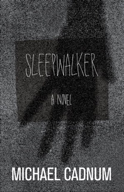Sleepwalker, Michael Cadnum - Ebook - 9781504023580
