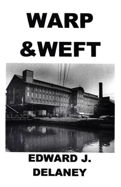 Warp & Weft, Edward J Delaney - Ebook - 9781504023825