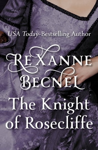 The Knight of Rosecliffe, Rexanne Becnel - Ebook - 9781504024990