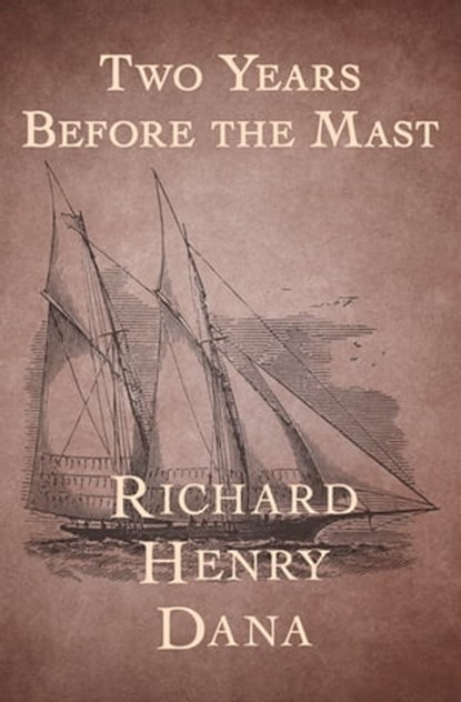 Two Years Before the Mast, Richard Henry Dana - Ebook - 9781504025195