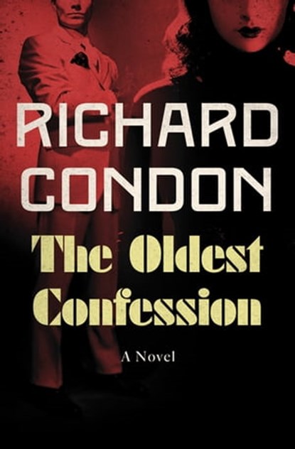 The Oldest Confession, Richard Condon - Ebook - 9781504027731