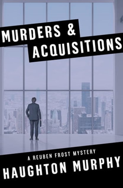 Murders & Acquisitions, Haughton Murphy - Ebook - 9781504028165