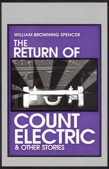 The Return of Count Electric, William Browning Spencer - Ebook - 9781504028523