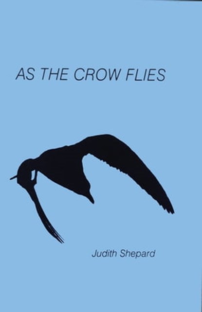 As the Crow Flies, Judith Shepard - Ebook - 9781504028585