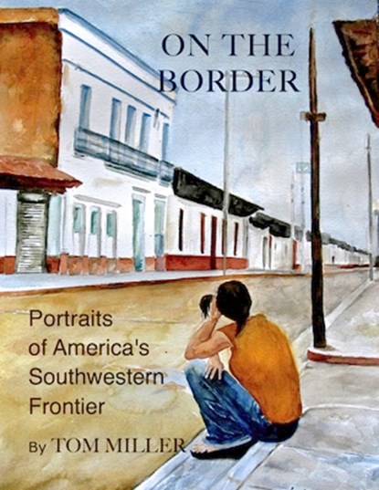 On the Border, Tom Miller - Paperback - 9781504029476