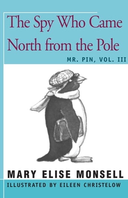 The Spy Who Came North from the Pole, Mary Elise Monsell - Ebook - 9781504029575
