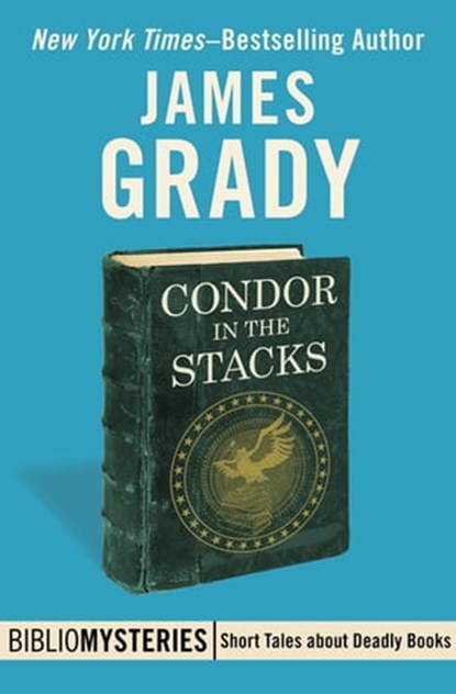 Condor in the Stacks, James Grady - Ebook - 9781504030380