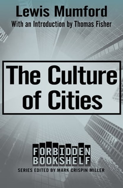 The Culture of Cities, Lewis Mumford - Ebook - 9781504031349