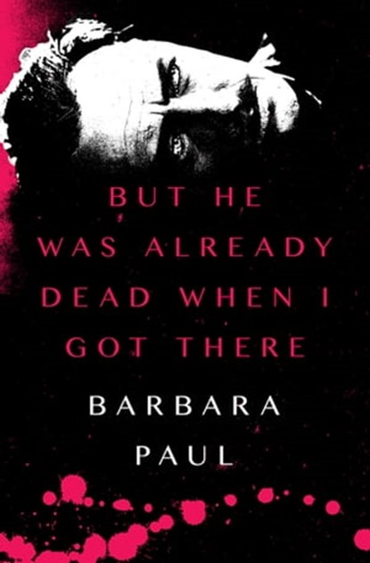 But He Was Already Dead When I Got There, Barbara Paul - Ebook - 9781504032452
