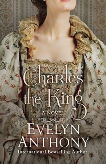Charles the King, Evelyn Anthony - Ebook - 9781504032544
