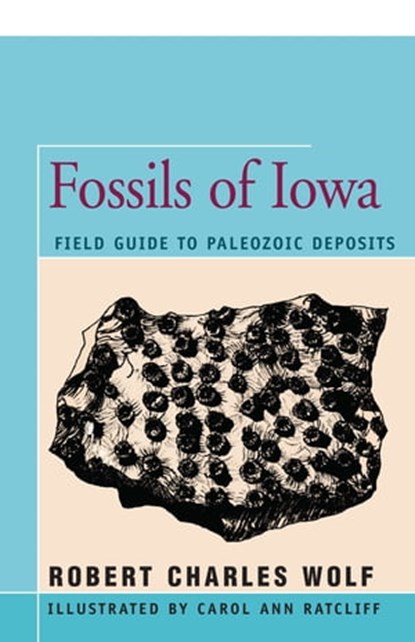 Fossils of Iowa, Robert Wolf - Ebook - 9781504032780