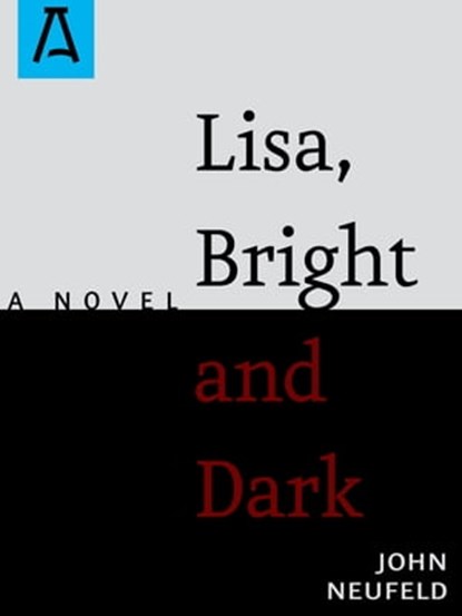Lisa, Bright and Dark, John Neufeld - Ebook - 9781504032988